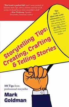 Storytelling Tips: Creating, Crafting & Telling Stories - Goldman, Mark