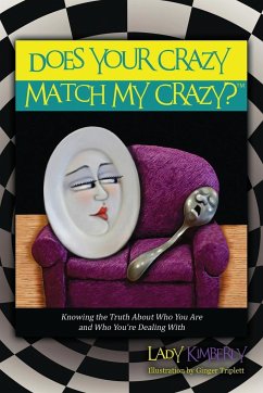 Does Your Crazy Match My Crazy? Knowing the Truth About Who You Are and Who You're Dealing With - Kimberly, Lady