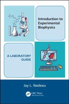 Introduction to Experimental Biophysics - A Laboratory Guide - Nadeau, Jay L
