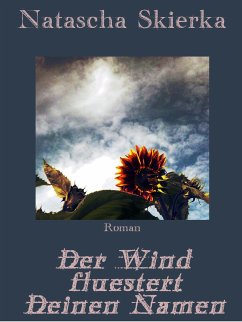 Der Wind flüstert Deinen Namen (eBook, ePUB) - Skierka, Natascha