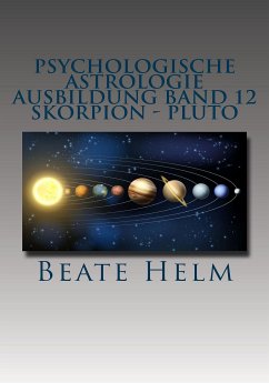 Psychologische Astrologie - Ausbildung Band 12: Skorpion - Pluto (eBook, ePUB) - Helm, Beate