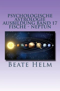Psychologische Astrologie - Ausbildung Band 17: Fische - Neptun (eBook, ePUB) - Helm, Beate