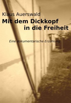 Mit dem Dickkopf in die Freiheit (eBook, ePUB) - Auerswald, Klaus