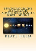 Psychologische Astrologie - Ausbildung Band 6 Löwe - Sonne (eBook, ePUB)