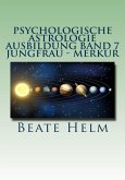 Psychologische Astrologie - Ausbildung Band 7 Jungfrau - Merkur (eBook, ePUB)