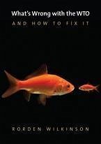 What's Wrong with the WTO and How to Fix It (eBook, ePUB) - Wilkinson, Rorden