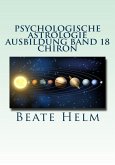 Psychologische Astrologie - Ausbildung Band 18: Chiron (eBook, ePUB)