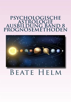Psychologische Astrologie - Ausbildung Band 8: Prognosemethoden (eBook, ePUB) - Helm, Beate