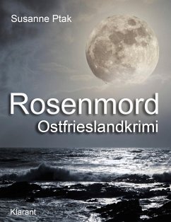 Rosenmord / Ostfrieslandkrimi Bd.4 (eBook, ePUB) - Ptak, Susanne