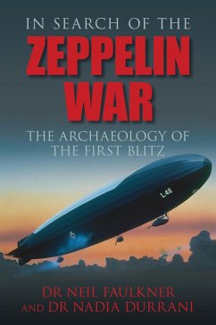 In Search of the Zeppelin War (eBook, ePUB) - Faulkner, Neil; Durrani, Nadia