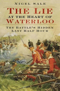 The Lie at the Heart of Waterloo (eBook, ePUB) - Sale, Nigel