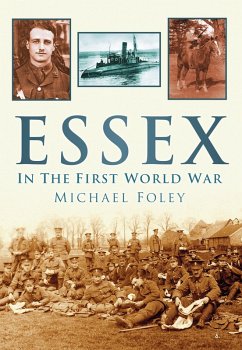 Essex in the First World War (eBook, ePUB) - Foley, Michael