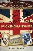 Bloody British History: Buckinghamshire (eBook, ePUB)