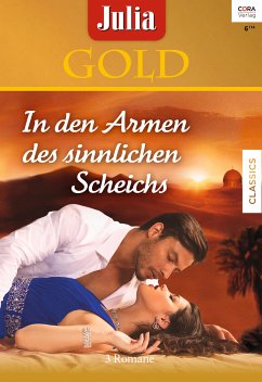 In den Armen des sinnlichen Scheichs / Julia Gold Bd.59 (eBook, ePUB) - Southwick, Teresa; Mather, Anne; Stephens, Susan