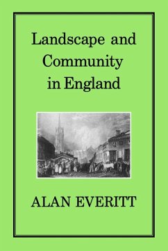 Landscape and Community in England (eBook, PDF) - Everitt, Alan