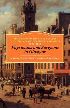 Physicians and Surgeons in Glasgow, 1599-1858 (eBook, PDF) - Kordesch