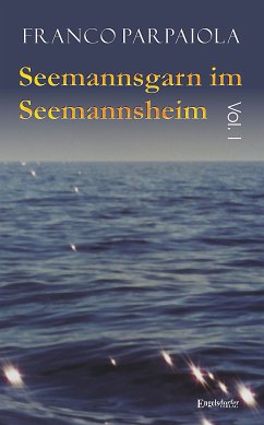 Seemannsgarn im Seemannsheim: Vol. I (eBook, ePUB) - Parpaiola, Franco