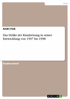 Das Delikt der Kindstötung in seiner Entwicklung von 1507 bis 1998 - Fink, Andri