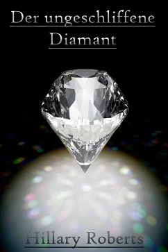 Der ungeschliffene Diamant (eBook, ePUB) - Roberts, Hillary