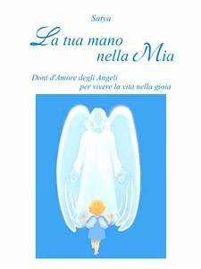 La tua mano nella Mia (eBook, ePUB) - Satya