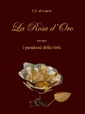La rosa d'oro ovvero i paradossi della virtù (eBook, ePUB)