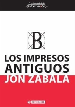 Los impresos antiguos : génesis material y su repercusión en la transmisión de los textos - Zabala Vázquez, Jon