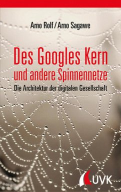 Des Googles Kern und andere Spinnennetze - Rolf, Arno;Sagawe, Arno