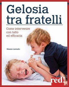 Gelosia tra fratelli. Come intervenire con tatto ed efficacia - Laniado, Nessia