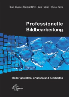 Professionelle Bildbearbeitung, m. CD-ROM - Kamp, Werner;Bisping, Birgit;Böhm, Monika