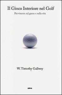 Cover Il gioco interiore nel golf. Per vincere sul green e nella vita