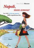 Napoli, mon amour. La città intima e segreta delle napoletane doc Napoli, mon amour. La città intima e segreta delle napoletane doc