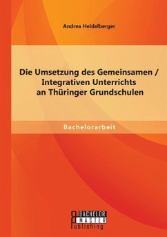 Die Umsetzung des Gemeinsamen / Integrativen Unterrichts an Thüringer Grundschulen - Heidelberger, Andrea