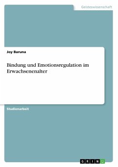 Bindung und Emotionsregulation im Erwachsenenalter - Baruna, Joy
