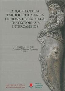 Arquitectura Tardogótica en la Corona de Castilla : trayectorias e Intercambios
