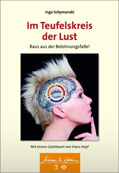 Im Teufelskreis der Lust - Raus aus der Belohnungsfalle! - Schymanski, Ingo