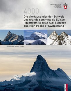 Die Viertausender der Schweiz / Les grande sommets de Suisse / I quattromila delle Alpi Svizzere / The High Peaks of Sw - Fink, Caroline;Volken, Marco