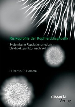 Risikoprofile der Kopfherddiagnostik: Systemische Regulationsmedizin ¿ Elektroakupunktur nach Voll - Hommel, Hubertus R.