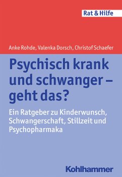 Psychisch krank und schwanger - geht das? (eBook, ePUB) - Rohde, Anke; Dorsch, Valenka; Schaefer, Christof