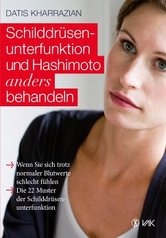 Schilddrüsenunterfunktion und Hashimoto anders behandeln (eBook, PDF) - Kharrazian, Datis