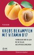 Krebs bekämpfen mit Vitamin B17... - Bild 1