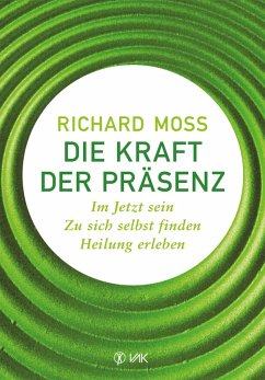 Die Kraft der Präsenz (eBook, ePUB) - Moss, Richard