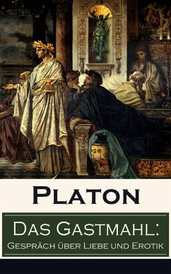 Das Gastmahl: Gespräch über Liebe und Erotik (eBook, ePUB) - Platon