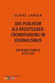 Das Publikum als Kreditgeber: Crowdfounding im Journalismus (eBook, ePUB)