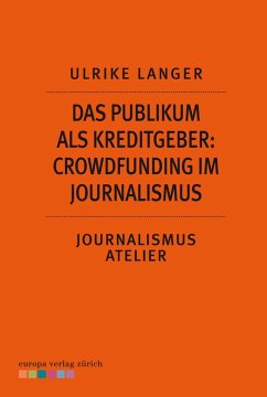 Das Publikum als Kreditgeber: Crowdfounding im Journalismus (eBook, ePUB) - Langer, Ulrike