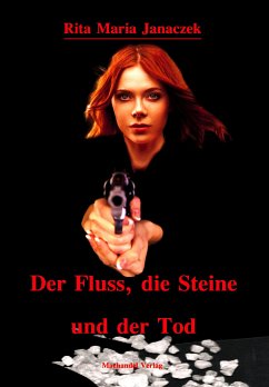 Der Fluss, die Steine und der Tod (eBook, ePUB) - Janaczek, Rita Maria