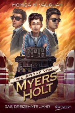 Das dreizehnte Jahr / Die Spione von Myers Holt Bd.3 - Vaughan, Monica M.