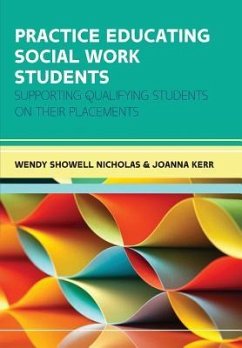 Practice Educating Social Work Students: Supporting Qualifying Students on Their Placements - Showell Nicholas, Wendy; Nicholas, Wendy; Kerr, Joanna