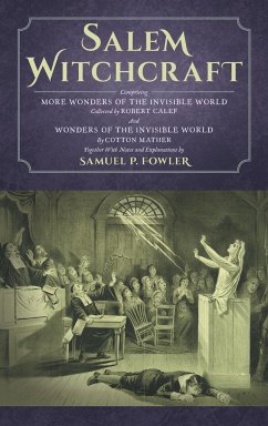 Salem Witchcraft - Fowler, Samuel; Mather, Cotton; Calef, Robert