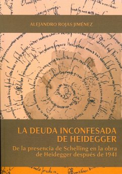 La deuda inconfesada de Heidegger : de la presencia de Schelling en la obra de Heidegger después de 1941 - Rojas Jiménez, Alejandro