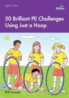 50 Brilliant PE Challenges Using Just a Hoop - Hussey, Will